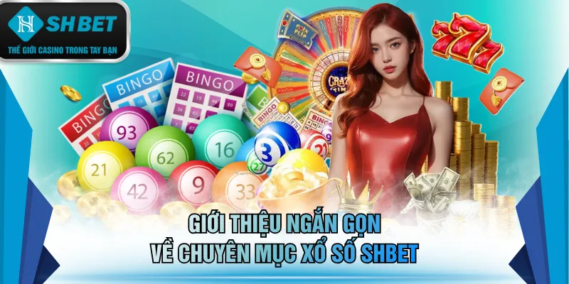 Giới thiệu ngắn gọn về chuyên mục xổ số SHBET