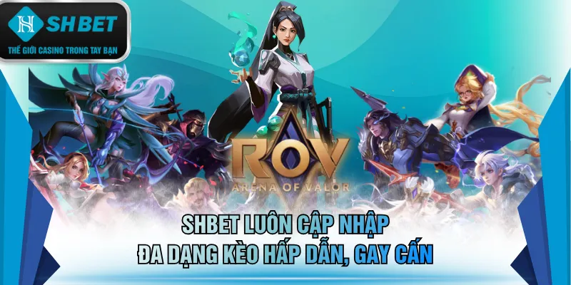 SHBET luôn cập nhập đa dạng kèo hấp dẫn, gay cấn