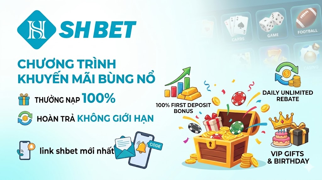 SHBET LINK - Chương trình khuyến mãi bùng nổ